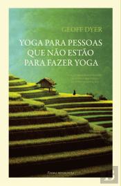 Yoga para Pessoas que não Estão para Fazer Yoga