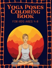 Yoga Poses Coloring Book For Kids Ages 4-8