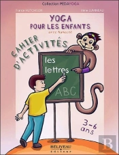 Yoga Pour Les Enfants Avec Namasté ; Les Lettres ; Cahier D'Activités