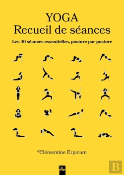 Bertrand.pt - Yoga : Recueil De Séances ; Les 40 Séances Essentielles, Posture Par Posture