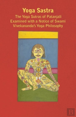 Bertrand.pt - Yoga Sastra - The Yoga Sutras Of Patanjali Examined With A Notice Of Swami Vivekananda'S Yoga Philosophy