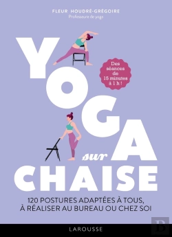 Bertrand.pt - Yoga Sur Chaise : 120 Postures Adaptées À Tous, À Réaliser Au Bureau Ou Chez Soi