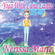Yoga With Luna Lastic (Inspirational Yoga For Kids, Toddler Books, Kids Books, Kindergarten Books, Baby Books, Kids Book, Yoga Books For Kids, Ages 2-8, Kids Books, Yoga Books For Kids, Kids Books)