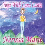 Yoga With Luna Lastic (Inspirational Yoga For Kids, Toddler Books, Kids Books, Kindergarten Books, Baby Books, Kids Book, Yoga Books For Kids, Ages 2-8, Kids Books, Yoga Books For Kids, Kids Books)