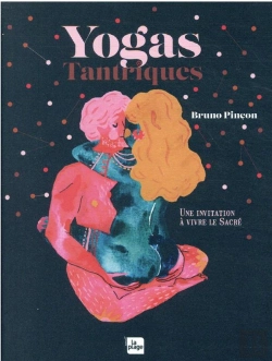 Bertrand.pt - Yogas Tantriques - Une Invitation A Vivre Le Sacre