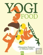 Yogi Food : 38 Recettes Inspirées Du Yoga Et De L'Ayurveda