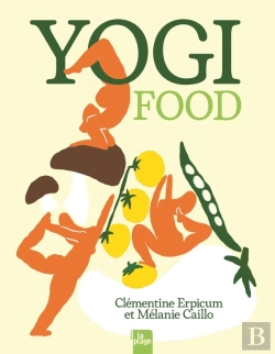 Bertrand.pt - Yogi Food : 38 Recettes Inspirées Du Yoga Et De L'Ayurveda