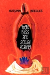 Yogic Bliss And Sexual Healing