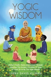 Yogic Wisdom: Perfect Health, Peace And
