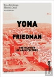 Yona Friedman. The Dilution Of Architecture