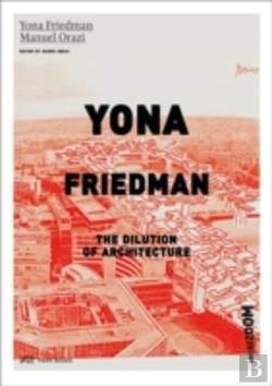 Bertrand.pt - Yona Friedman. The Dilution Of Architecture