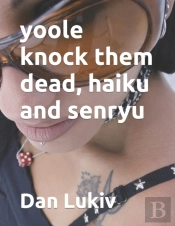 Yoole Knock Them Dead, Haiku And Senryu