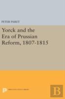 Yorck And The Era Of Prussian Reform