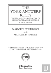 York-Antwerp Rules: The Principles And Practice Of General Average Adjustment