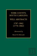 York County, South Carolina Will Abstracts, 1787-1862 (1770-1862)