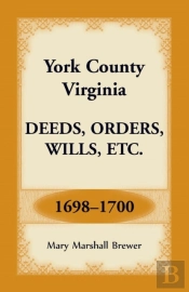 York County, Virginia Deeds, Orders, Wills, Etc., 1698-1700