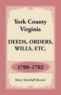 York County, Virginia Deeds, Orders, Wills, Etc., 1700-1702