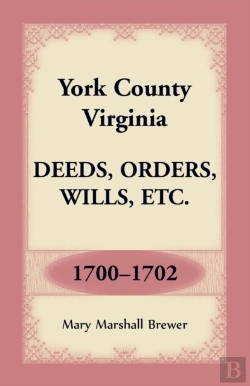 Bertrand.pt - York County, Virginia Deeds, Orders, Wills, Etc., 1700-1702