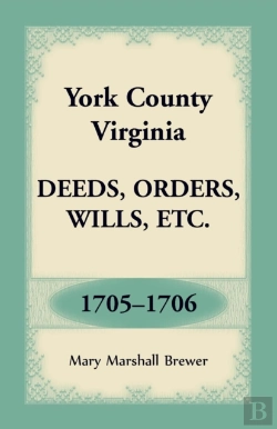 Bertrand.pt - York County, Virginia Deeds, Orders, Wills, Etc., 1705-1706