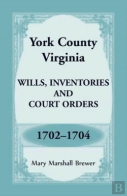 Bertrand.pt - York County, Virginia Wills, Inventories And Court Orders, 1702-1704