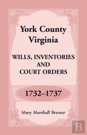 York County, Virginia Wills, Inventories And Court Orders, 1732-1737