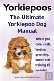 Yorkie Poos. The Ultimate Yorkie Poo Dog