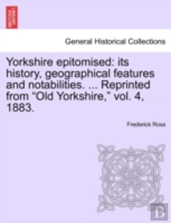 Bertrand.pt - Yorkshire Epitomised: Its History, Geogr