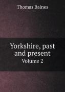 Yorkshire, Past And Present Volume 2
