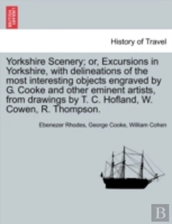Bertrand.pt - Yorkshire Scenery; Or, Excursions In Yorkshire, With Delineations Of The Most Interesting Objects Engraved By G. Cooke And Other Eminent Artists, From