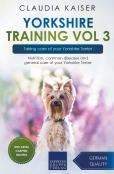 Yorkshire Training Vol 3 - Taking Care Of Your Yorkshire Terrier