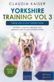 Yorkshire Training Vol 3 - Taking Care Of Your Yorkshire Terrier