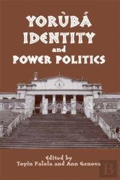 Yoruba Identity And Power Politics