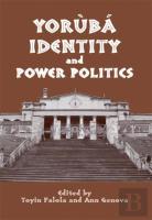 Yoruba Identity And Power Politics