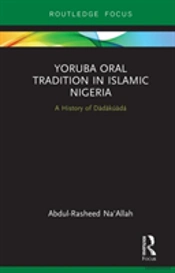 Yoruba Oral Tradition In Islamic Nigeria