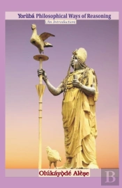 Yoruba Philosophical Ways Of Reasoning