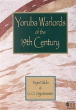 Bertrand.pt - Yoruba Warlords Of The 19th Century
