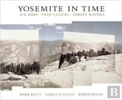 Bertrand.pt - Yosemite In Time: Ice Ages, Tree Clocks, Ghost Rivers