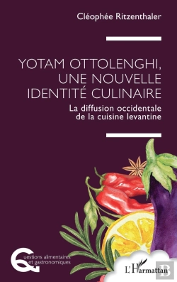 Bertrand.pt - Yotam Ottolenghi, Une Nouvelle Identité Culinaire : La Diffusion Occidentale De La Cuisine Levantine