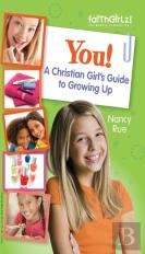 You! A Christian Girl'S Guide To Growing Up