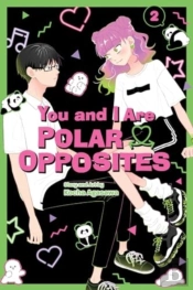 You And I Are Polar Opposites, Vol. 2