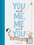 You And Me, Me And You: Brothers