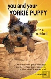 You And Your Yorkie Puppy In A Nutshell