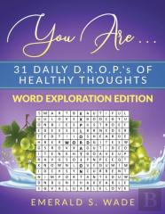 You Are . . . 31 Daily D.R.O.P.'S Of Healthy Thoughts