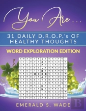 You Are . . . 31 Daily D.R.O.P.'S Of Healthy Thoughts