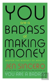 You Are A Badass At Making Money