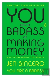 You Are A Badass At Making Money