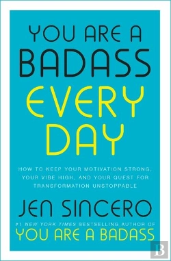 Bertrand.pt - You Are A Badass Every Day - How To Keep Your Motivation Strong, Your Vibe High, Your Quest For