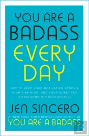You Are A Badass Every Day
