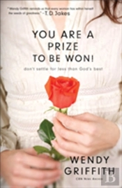 You Are A Prize To Be Won! Â€“ Don`T Settle For Less Than God`S Best