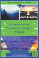 You Are A Success, You Just Don'T Know It Journal